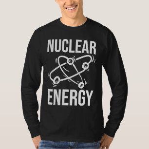 Nuclear Energy Physics T-Shirt