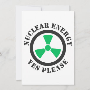 Nuclear Energy, Yes Please, Nuclear Power Invitation