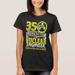 Nuclear Engineer 35 Yeaars Birthday T-Shirt