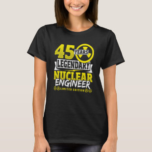 Nuclear Engineer 45 Yeaars Birthday T-Shirt