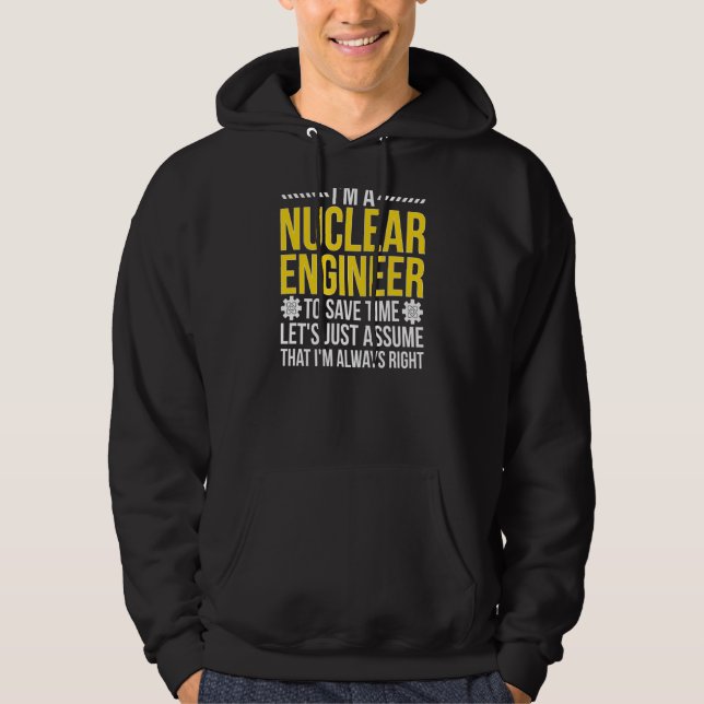 Nuclear Engineer Always Right Nuclear Engineering Hoodie (Front)