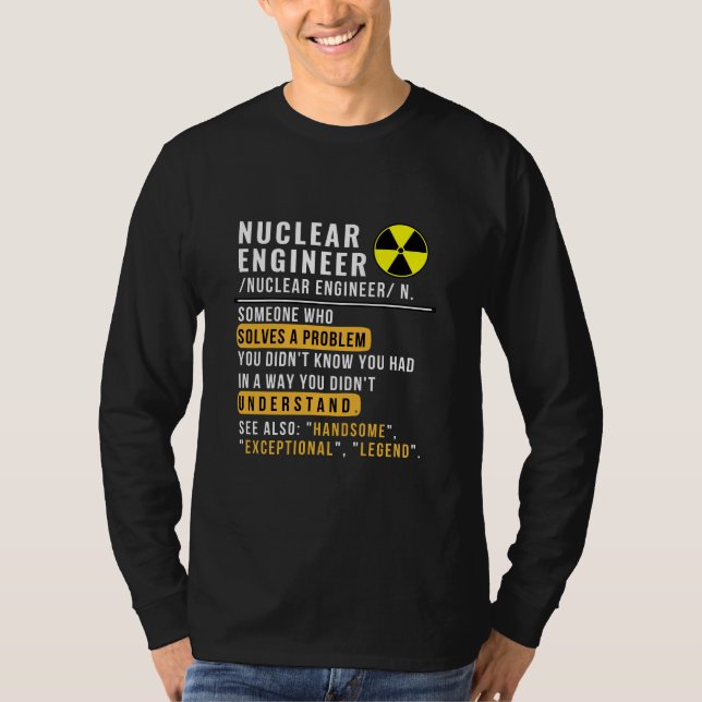 Nuclear Engineer Definition Funny Shirt (Front)