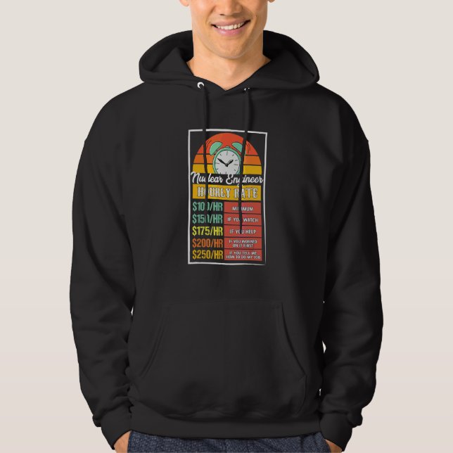 Nuclear Engineer Hourly Rate Gag Hoodie (Front)