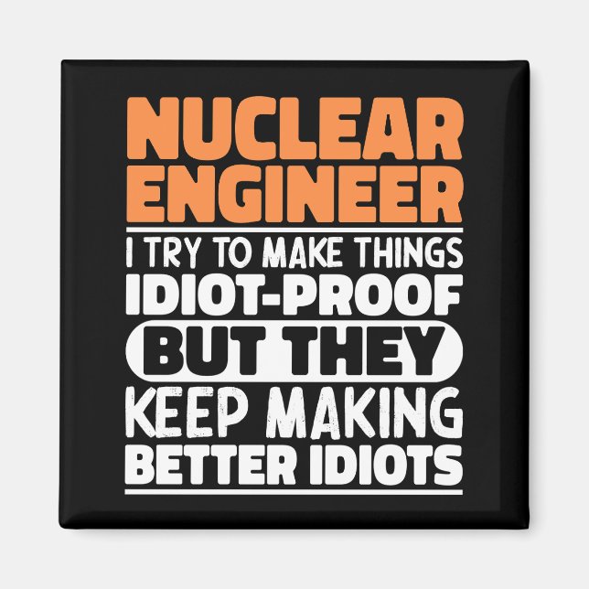 Nuclear Engineer I Try To Make Things Funny Saying Magnet (Front)