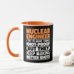 Nuclear Engineer I Try To Make Things Funny Saying Mug
