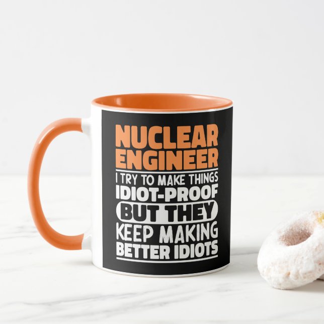 Nuclear Engineer I Try To Make Things Funny Saying Mug (With Donut)