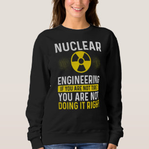 Nuclear Engineer If I Run Nuclear Engineering Scho Sweatshirt
