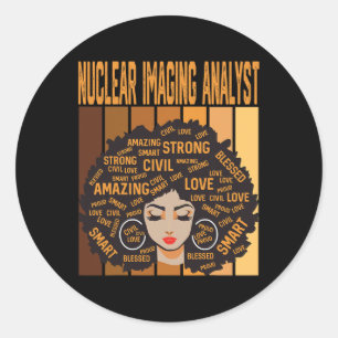 Nuclear Imaging Analyst Powerful Black History Mon Classic Round Sticker