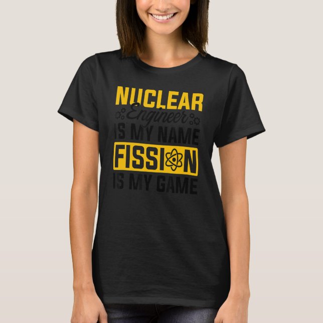 Nuclear Medicine Radioactive Nuclear Engineer 17 T-Shirt (Front)