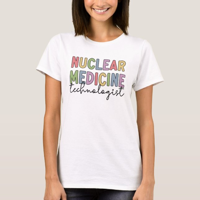 Nuclear Medicine Technologist CNMT Gifts T-Shirt (Front)