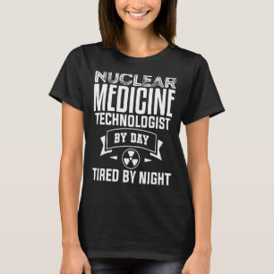 Nuclear Medicine Technologist Nuc Med Tech Medical T-Shirt
