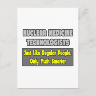 Nuclear Medicine Technologists .. Smarter Postcard