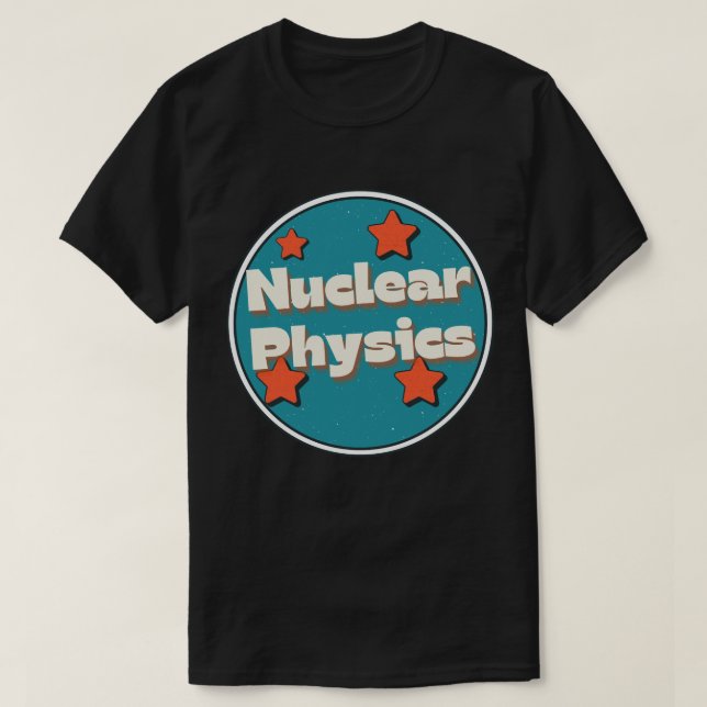 Nuclear Physics T-Shirt (Design Front)