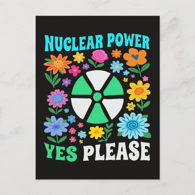Nuclear Power Yes Please Clean Energy Flowers Postcard (Front)