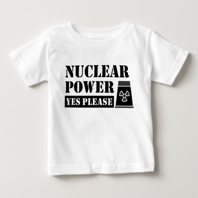 Nuclear Power Yes Please Statement Baby T-Shirt (Front)