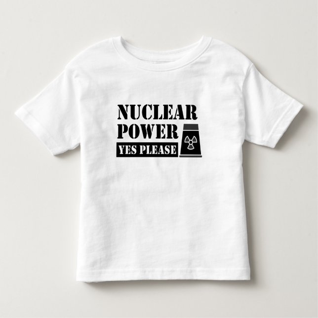 Nuclear Power Yes Please Statement Toddler T-Shirt (Front)