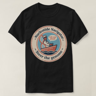 Nucleotide Navigator Charting the Genetic Seas T-Shirt