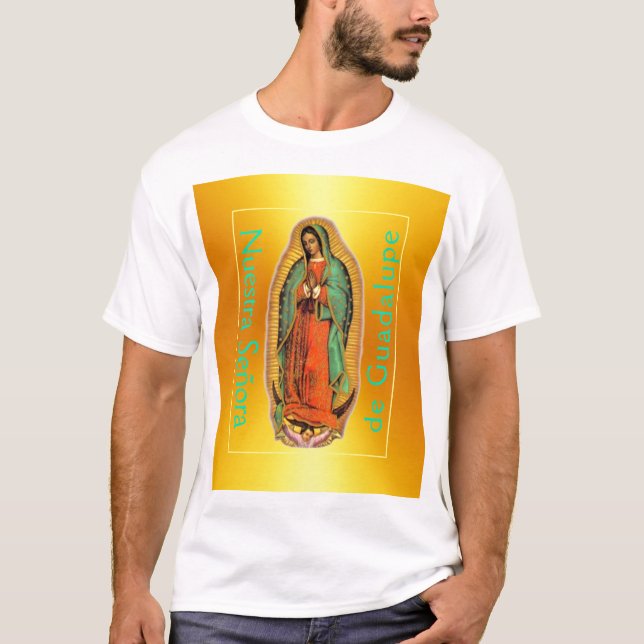 Nuestra Señora de Guadalupe T-Shirt  (Front)