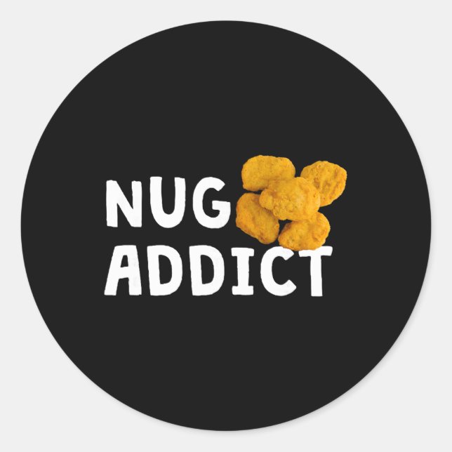 Nug Addict Funny Chicken Nuggets  Classic Round Sticker (Front)