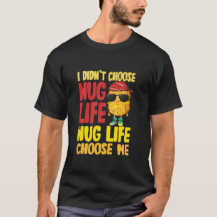 Nug Life  Chicken Nugget T-Shirt