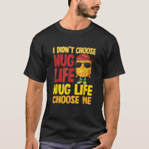 Nug Life Chicken Nugget T Shirt