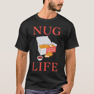 Nug Life Cute Chicken Nuggets T-Shirt