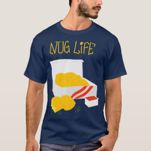 Nug Life Cute Junk Food Chicken Nugget Eaters T-Shirt