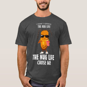 Nug Life Funny Junk Food Chicken Nugget T-Shirt