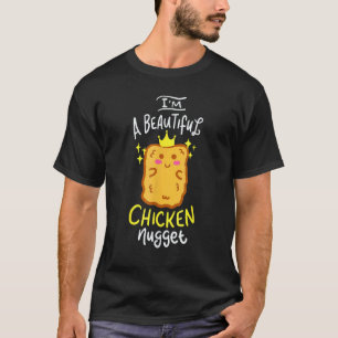 Nuggets I Nug Life Fun I'm A Beautiful Chicken Nu T-Shirt