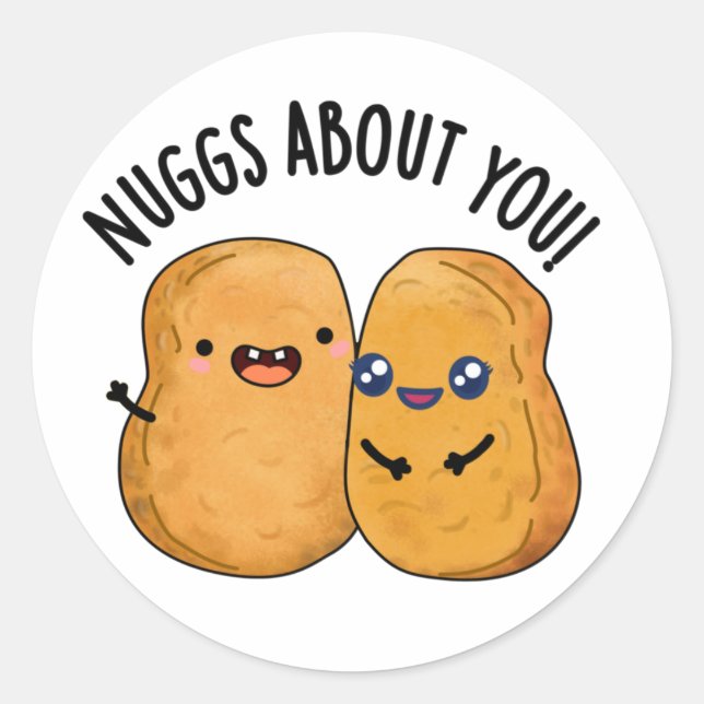 Nuggs About You Funny Food Nugget Pun  Classic Round Sticker (Front)
