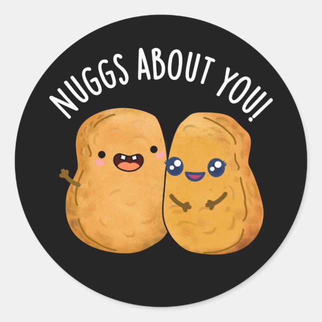 Nuggs About You Funny Food Nugget Pun Dark BG Classic Round Sticker (Front)
