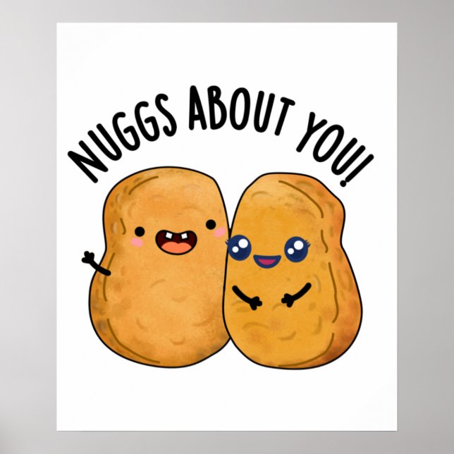 Nuggs About You Funny Food Nugget Pun  Poster (Front)