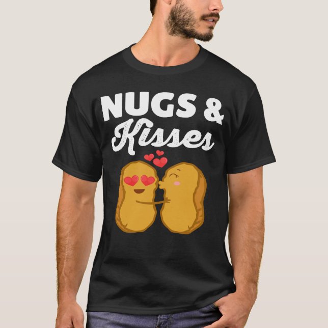 Nugs And Kisses Chicken Nuggets Food T-Shirt (Front)