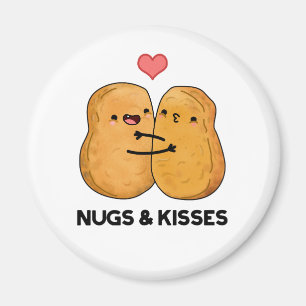 Nugs And Kisses Funny Chicken Nugget Pun Magnet