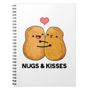 Nugs And Kisses Funny Chicken Nugget Pun  Notebook