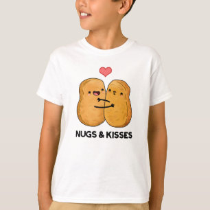 Nugs And Kisses Funny Chicken Nugget Pun  T-Shirt