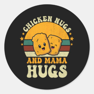 Nugs And Mama Hugs Toddler For Chicken Nugget Love Classic Round Sticker