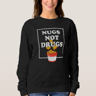 Nugs Not Drugs Chicken Farmer Nuggets Foodie Sweatshirt
