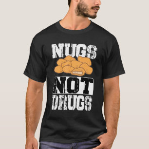 Nugs Not Drugs Chicken Nugget Costume T-Shirt