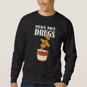 Nugs Not Drugs  Chicken Nugget Nug Costume  2 Sweatshirt