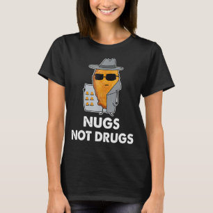 Nugs Not Drugs   Chicken Nugget T-Shirt
