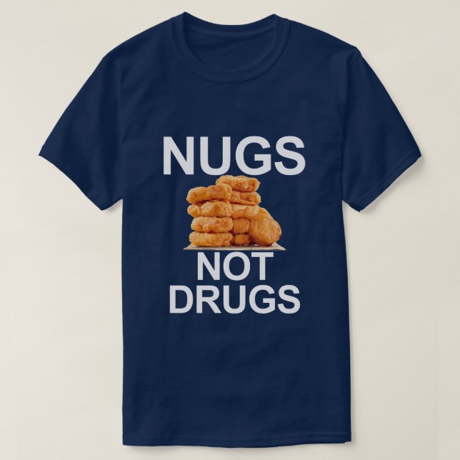 NUGS NOT DRUGS, CHICKEN NUGGET T-Shirt (Design Front)