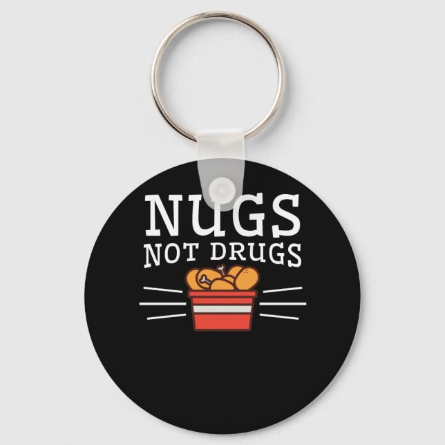 Nugs Not Drugs Chicken Nuggets Lover Key Ring (Front)