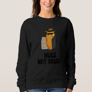 Nugs Not Drugs Funny Chicken Nugget Premium Sweatshirt