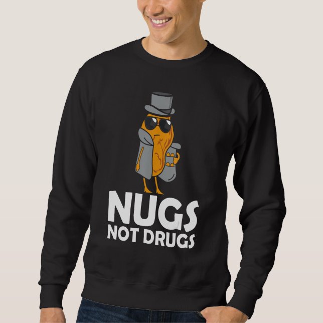 Nugs Not Drugs - Funny Chicken Nuggets Sweatshirt (Front)