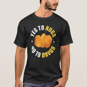 Nugs Not Drugs  Nug Life Pun For A Chicken Nugget T-Shirt