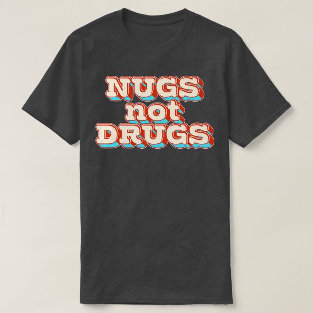 Nugs Not Drugs T-Shirt (Design Front)