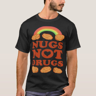 Nugs Not Drugs Tee Nugget Lover pun Funny Chicken 