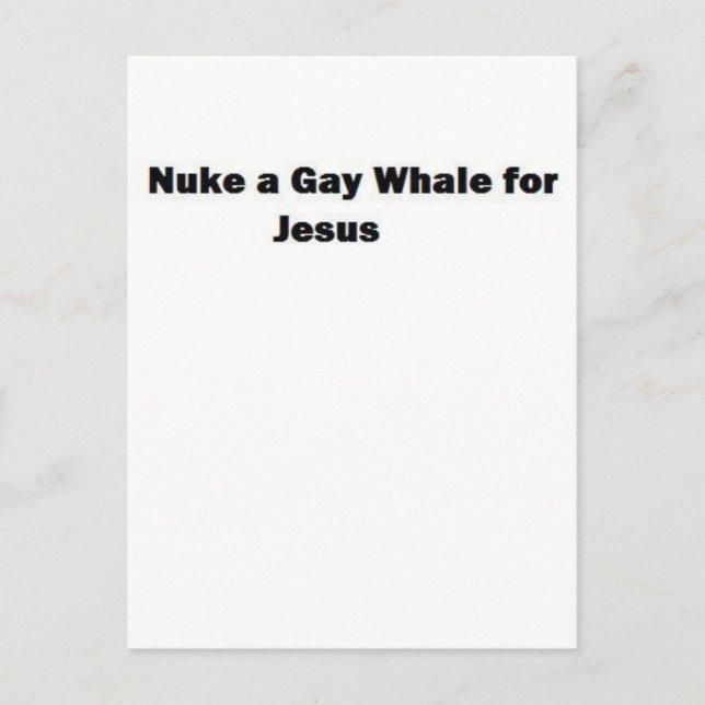 Nuke a Gay Whale for Jesus Postcard (Front)