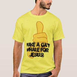 NUKE A GAY WHALE T-Shirt